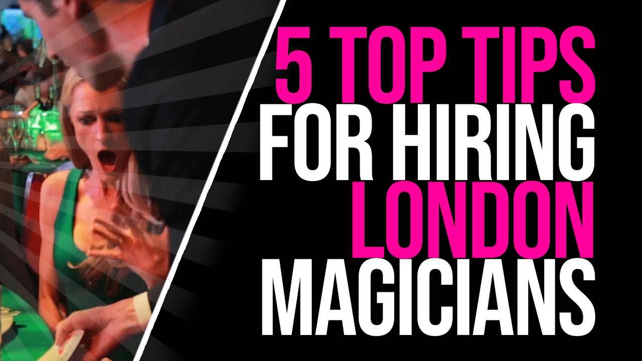 5 Top Tips for Hiring a Magician in London